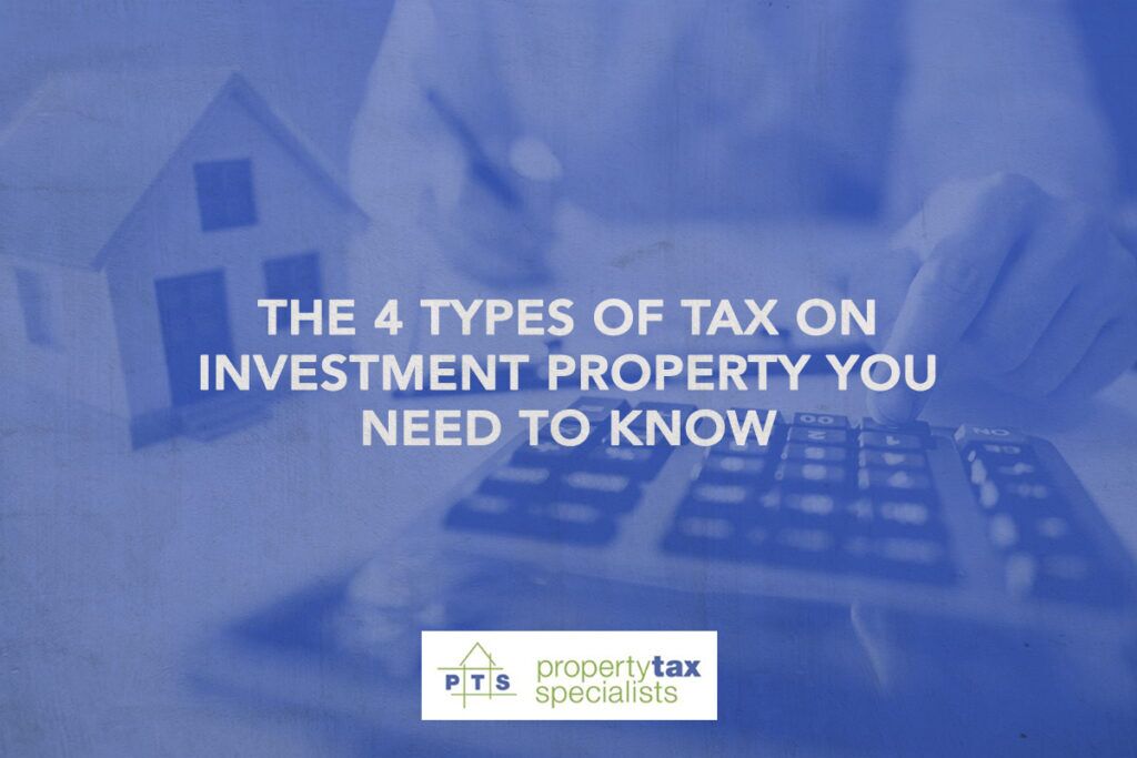 The 4 Types of Investment Property Tax You Need to Know Property Tax Specialist